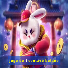 jogo de 1 centavo betano